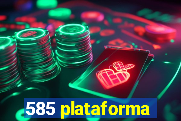 585 plataforma